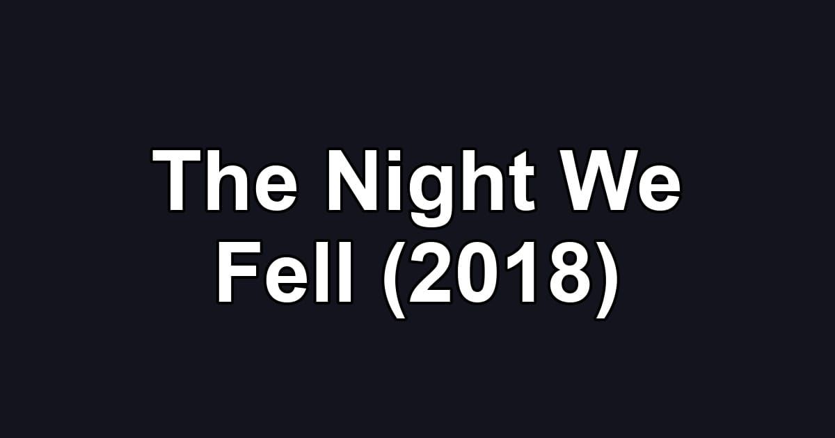 The Night We Fell (2018)