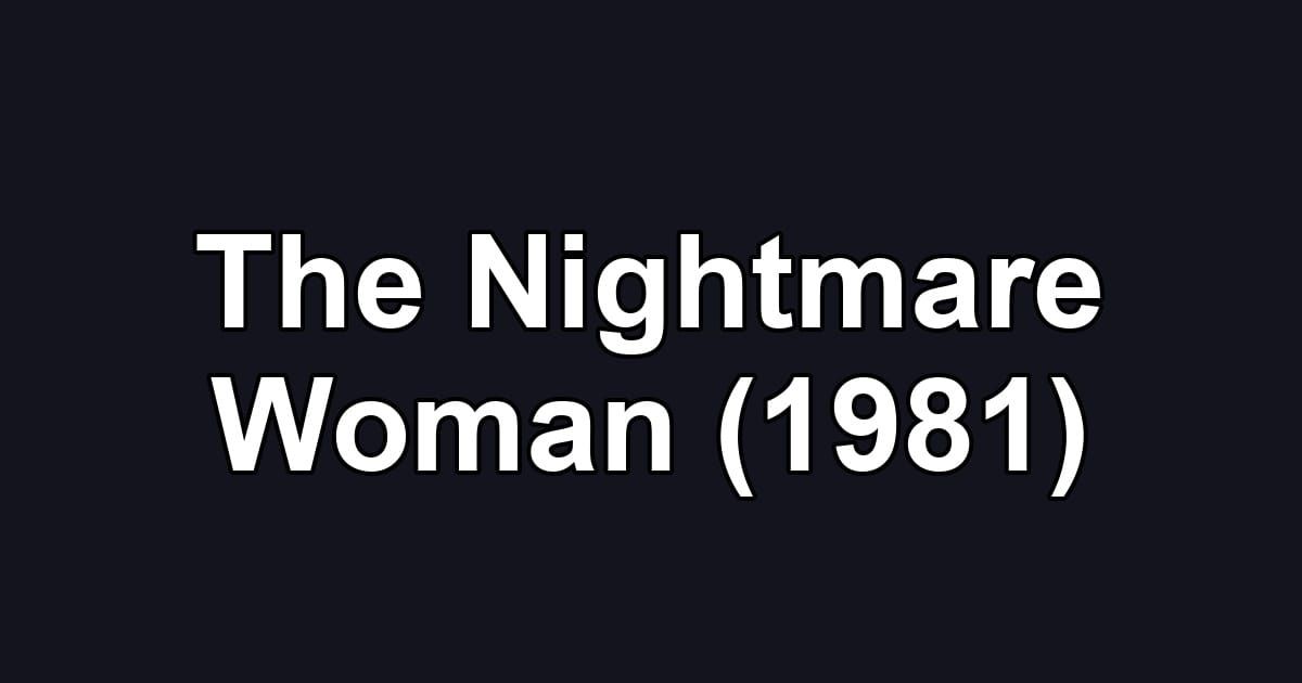 The Nightmare Woman (1981)
