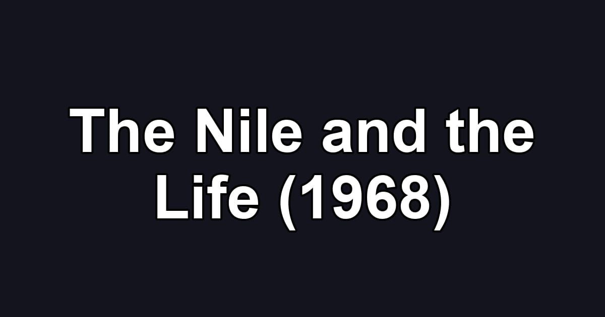 The Nile and the Life (1968)