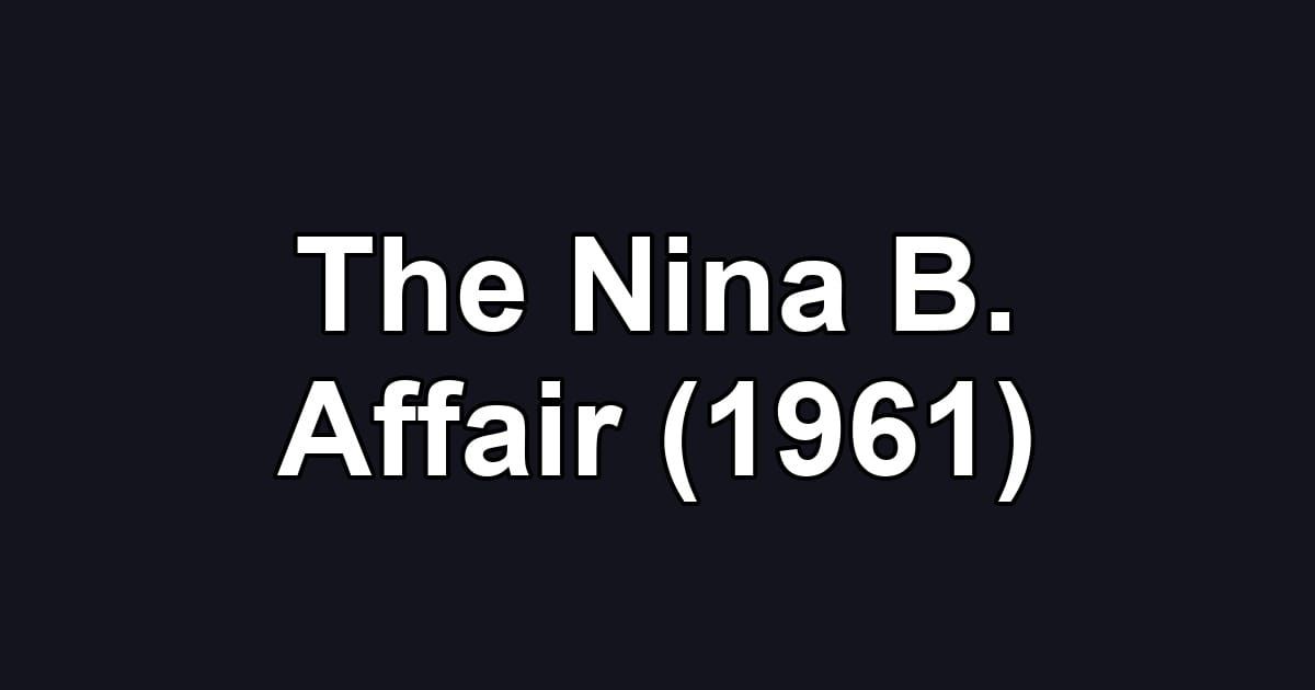 The Nina B. Affair (1961)