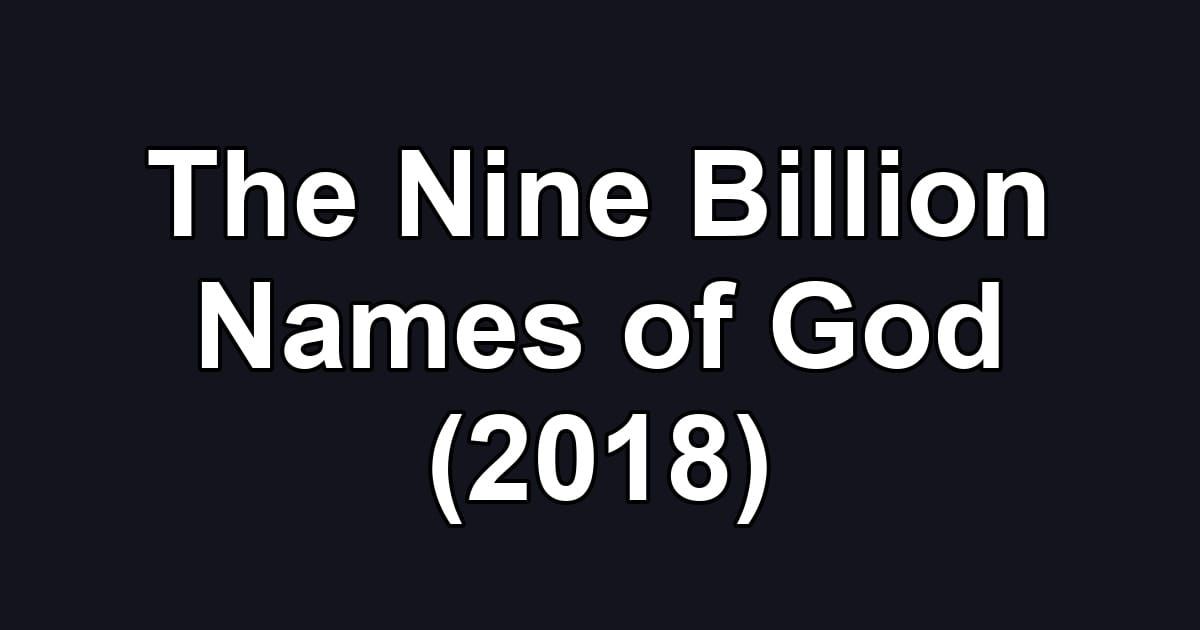 The Nine Billion Names of God (2018)
