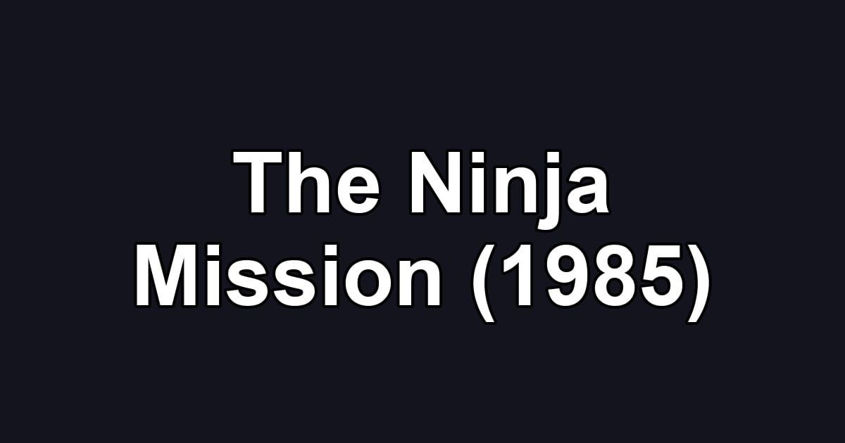 The Ninja Mission (1985)