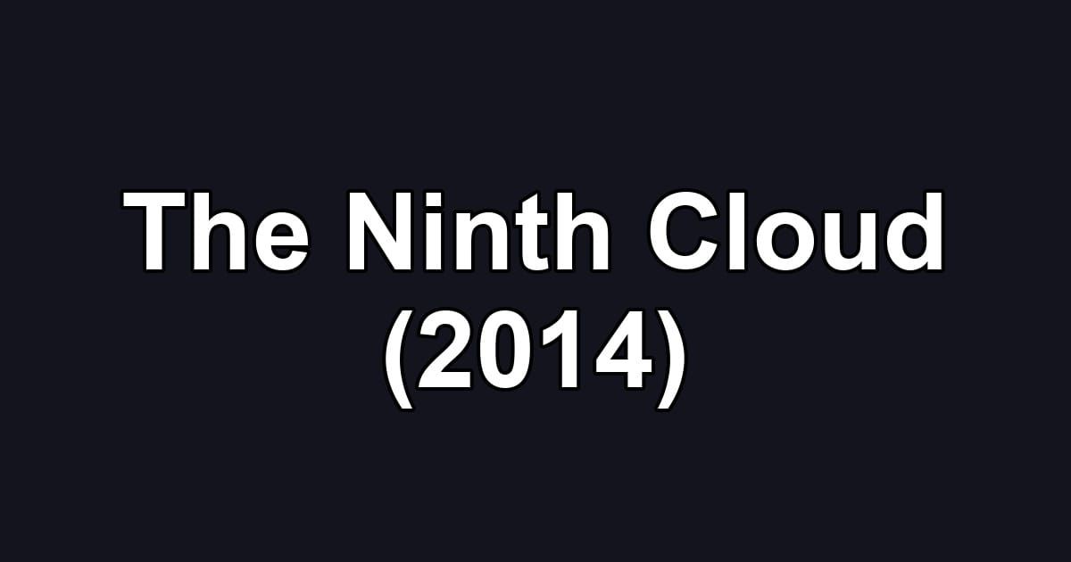 The Ninth Cloud (2014)