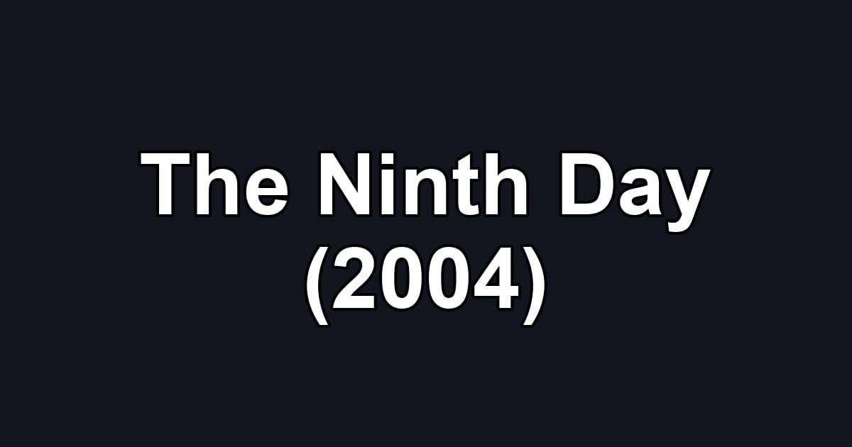 The Ninth Day (2004)