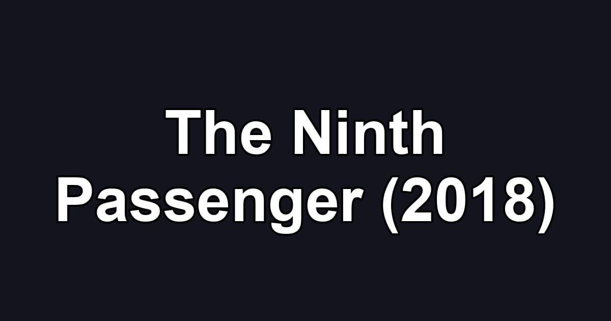 The Ninth Passenger (2018)