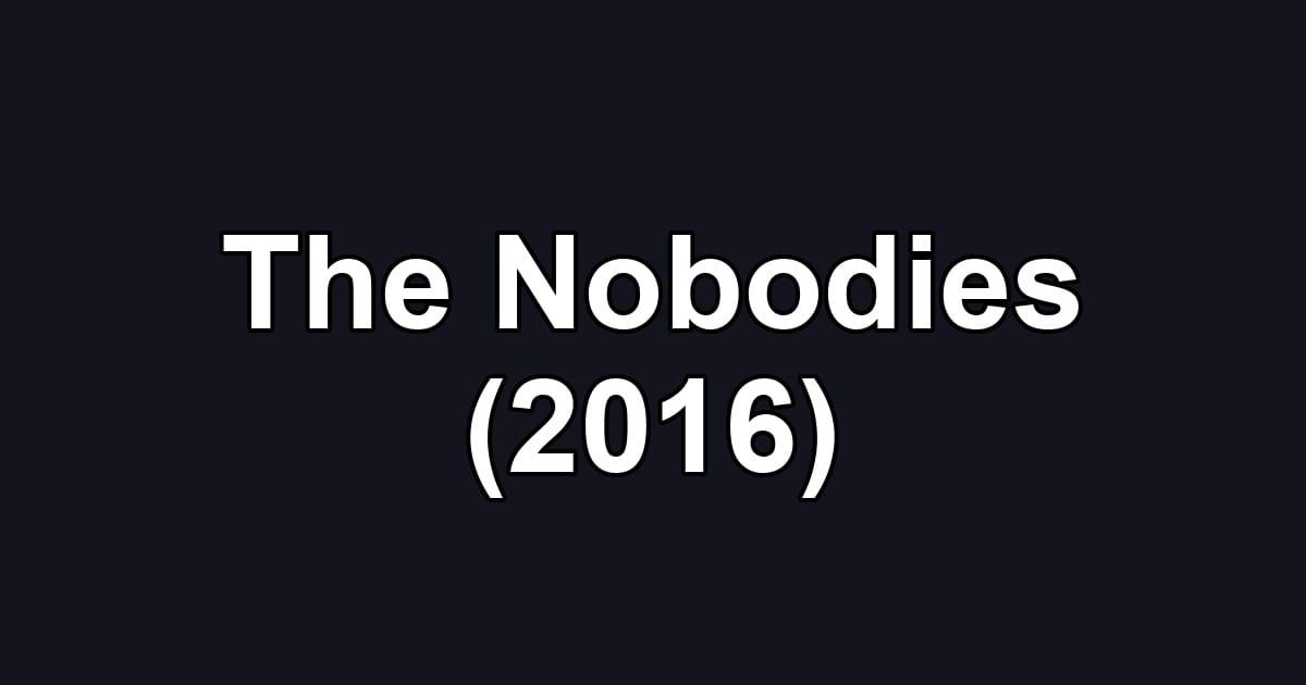 The Nobodies (2016)