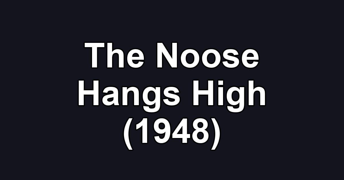 The Noose Hangs High (1948)