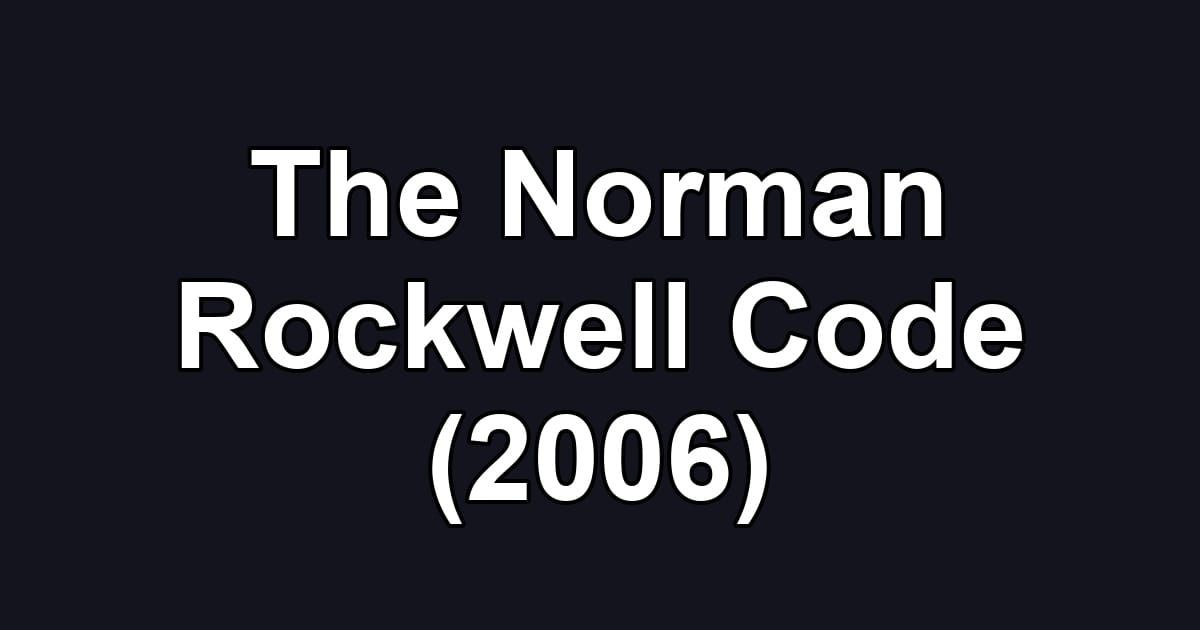 The Norman Rockwell Code (2006)