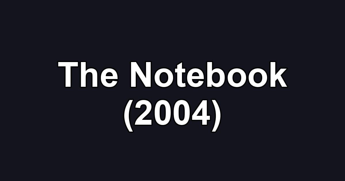 The Notebook (2004)