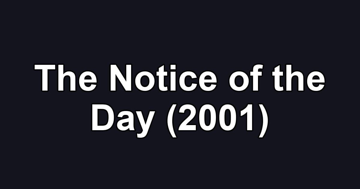 The Notice of the Day (2001)