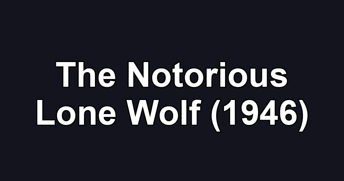 The Notorious Lone Wolf (1946)