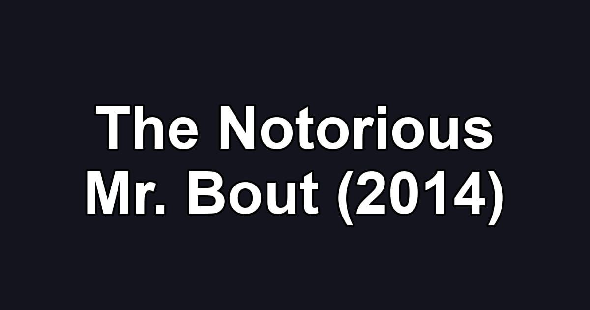 The Notorious Mr. Bout (2014)