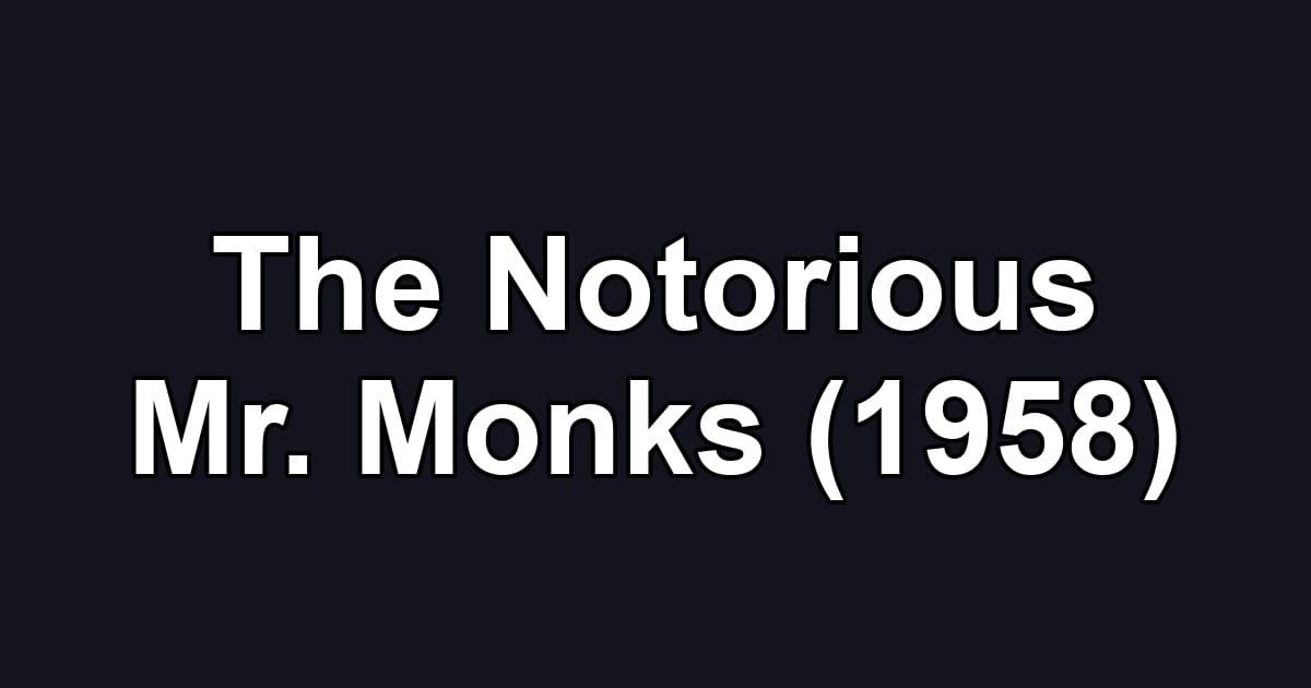 The Notorious Mr. Monks (1958)