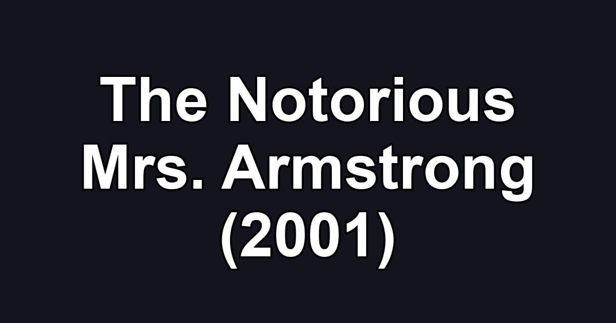 The Notorious Mrs. Armstrong (2001)