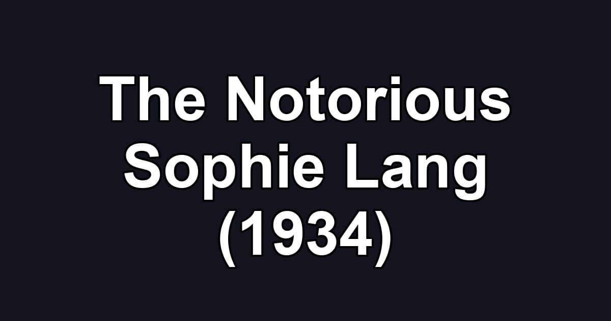 The Notorious Sophie Lang (1934)