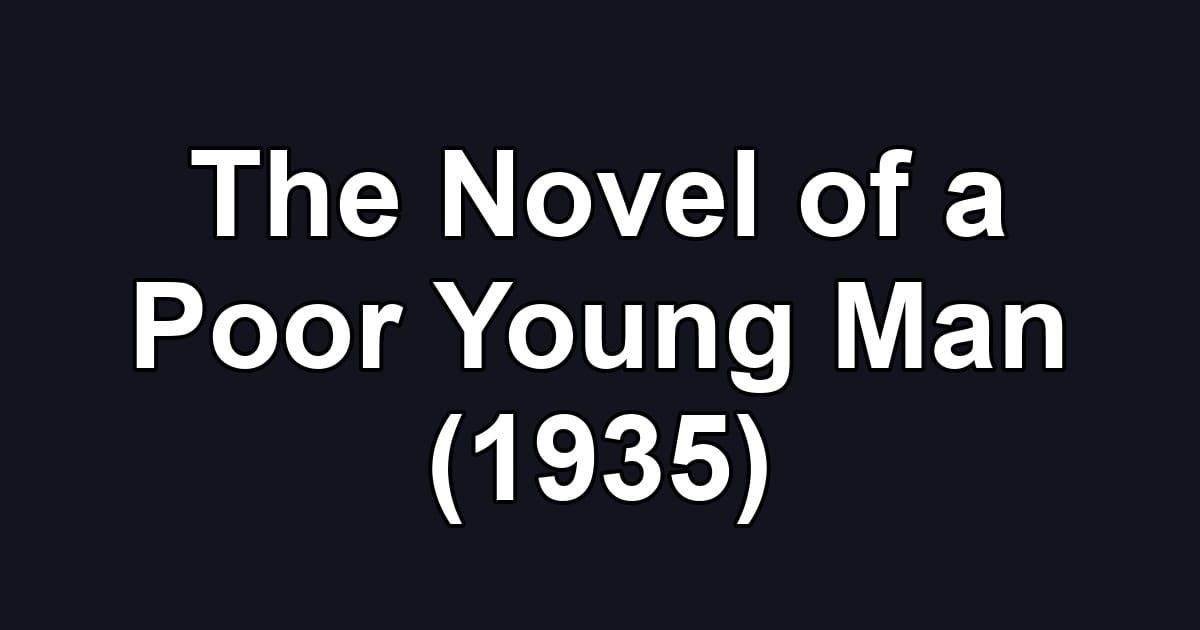 The Novel of a Poor Young Man (1935)