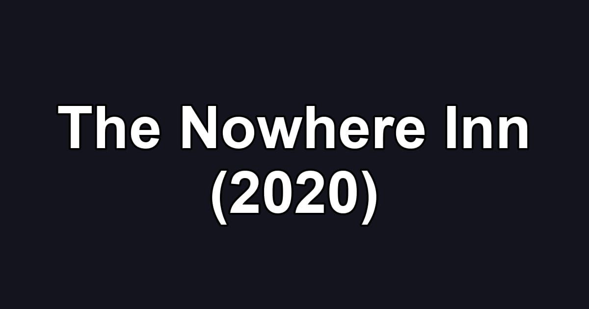 The Nowhere Inn (2020)