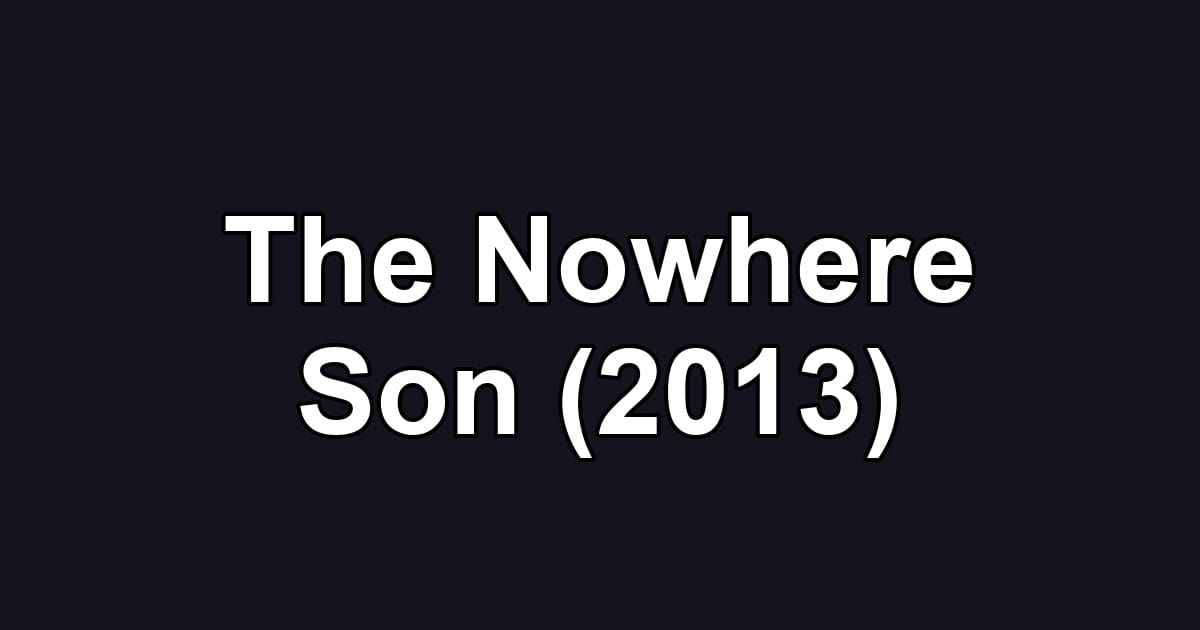 The Nowhere Son (2013)