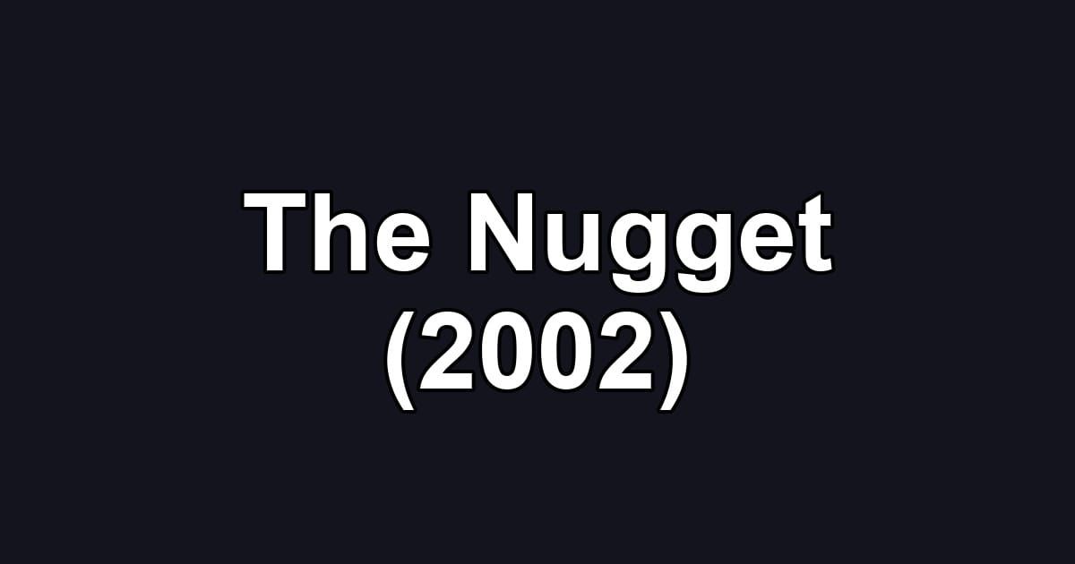 The Nugget (2002)