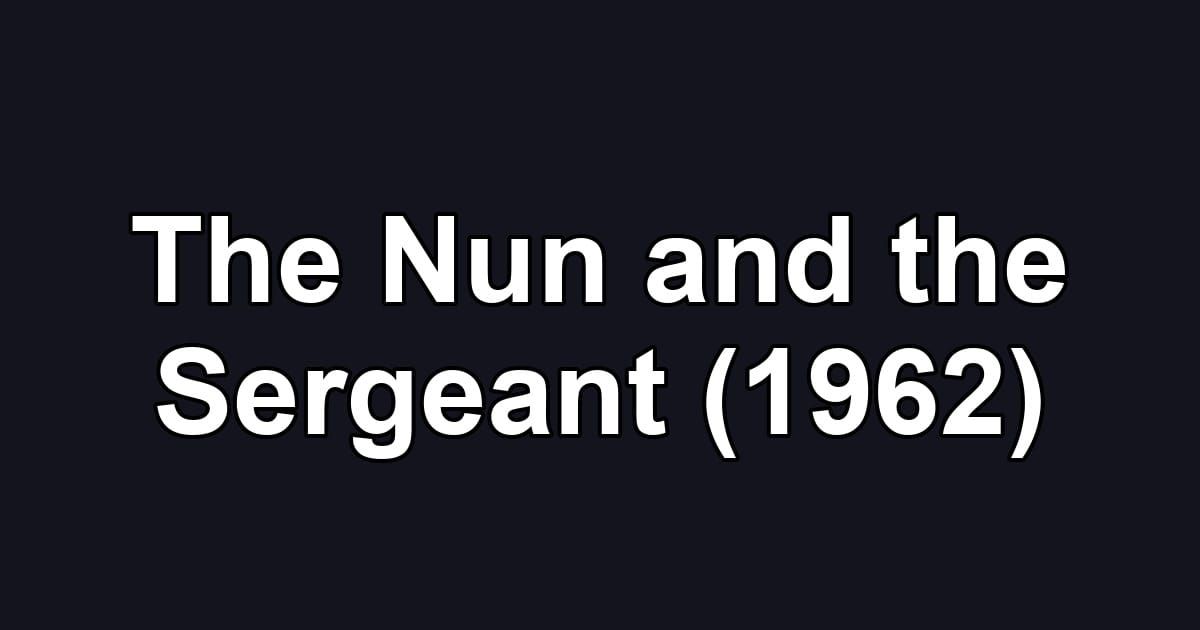 The Nun and the Sergeant (1962)