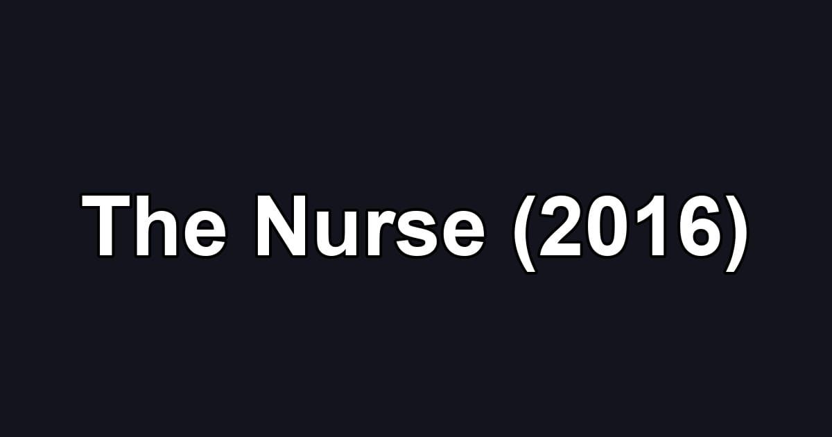 The Nurse (2016)