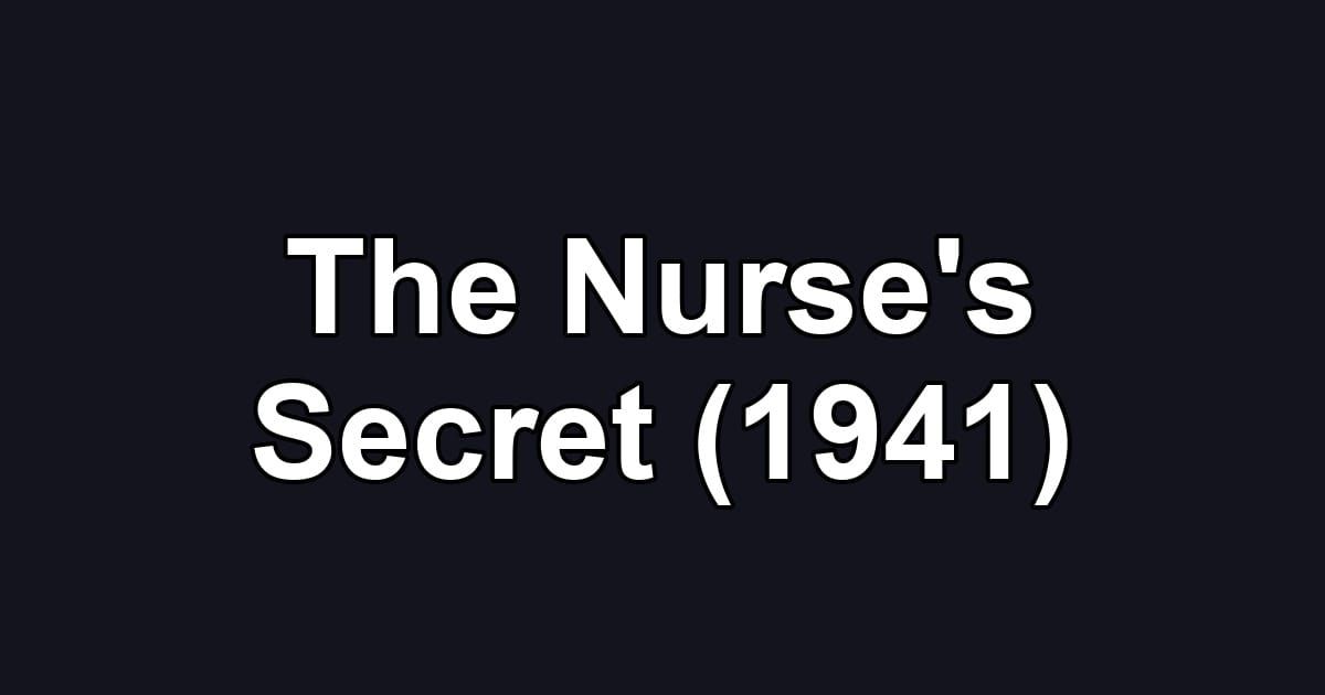 The Nurse's Secret (1941)