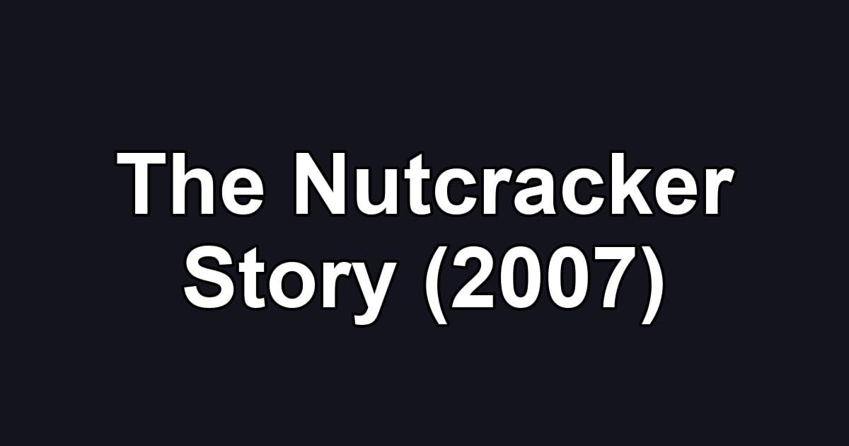 The Nutcracker Story (2007)