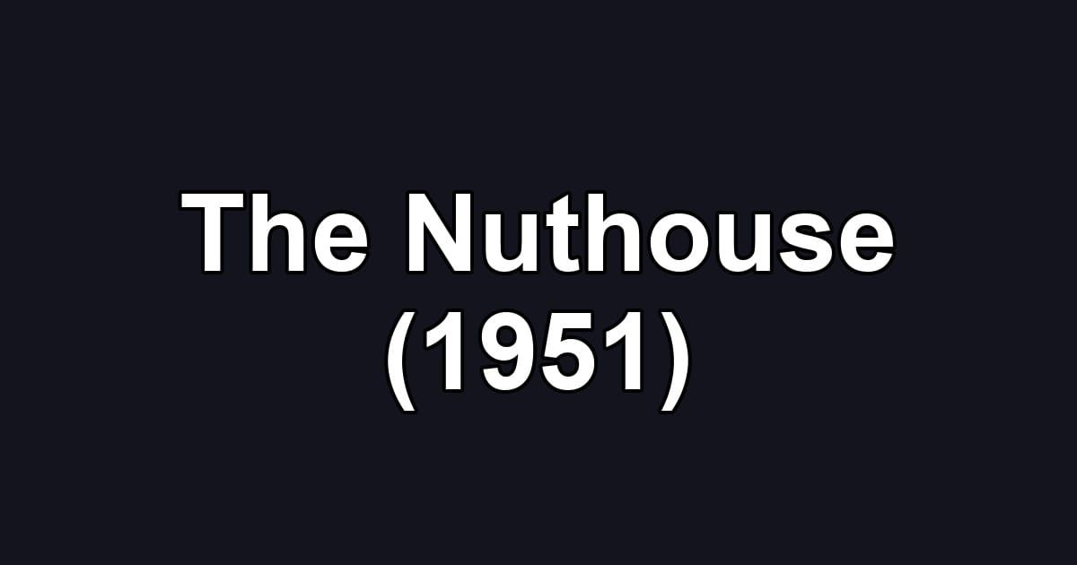 The Nuthouse (1951)