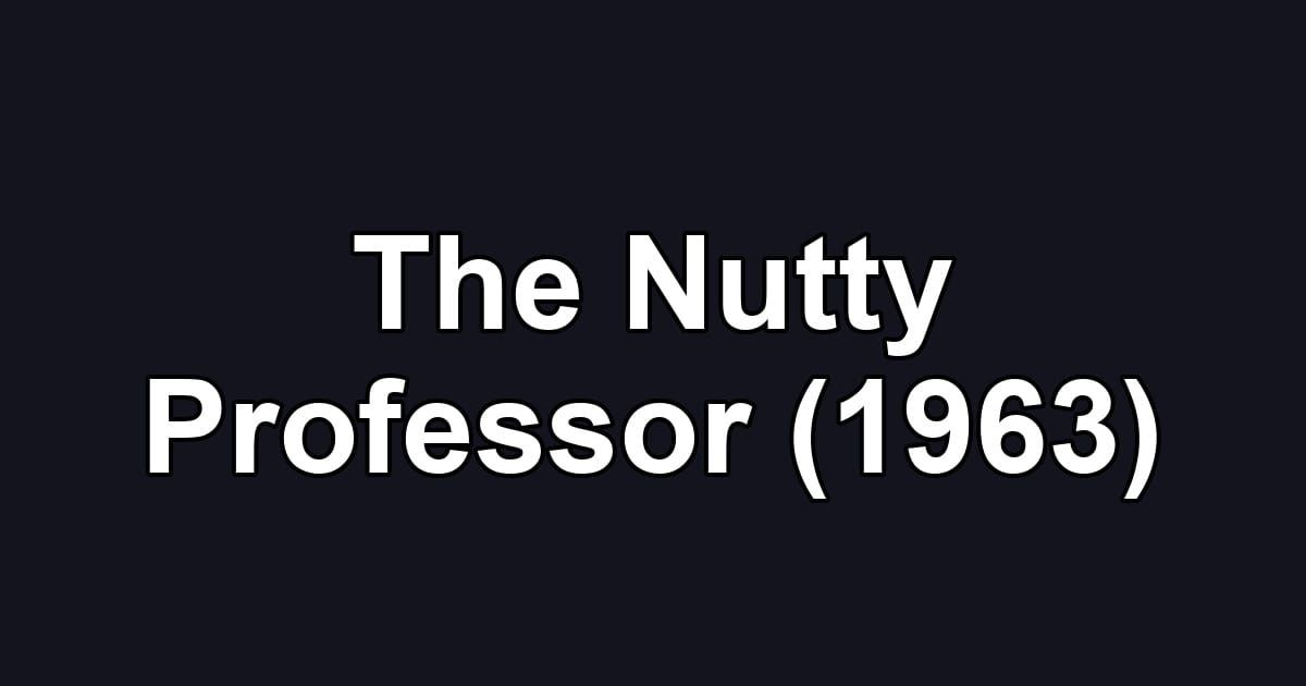 The Nutty Professor (1963)