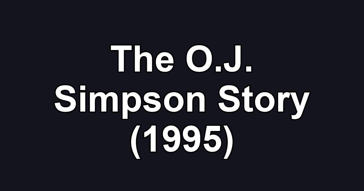 The O.J. Simpson Story (1995)