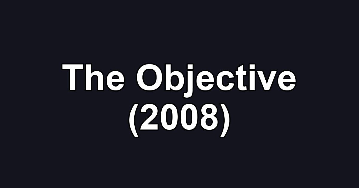 The Objective (2008)