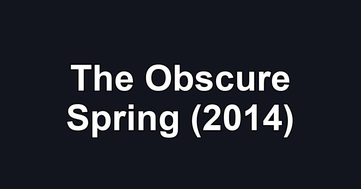 The Obscure Spring (2014)