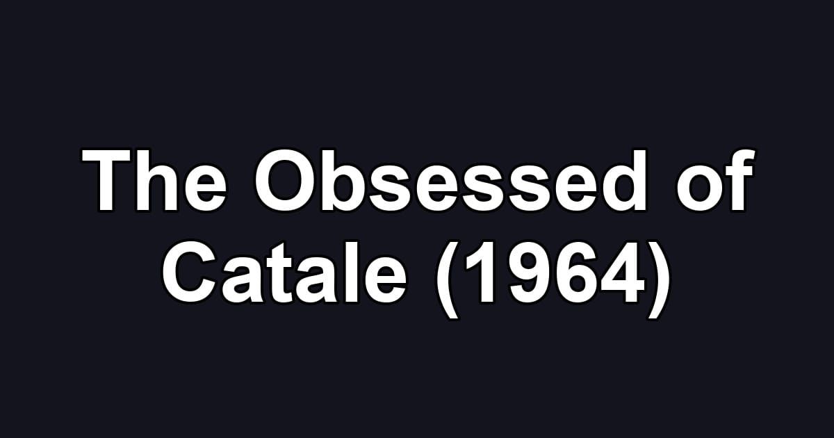 The Obsessed of Catale (1964)