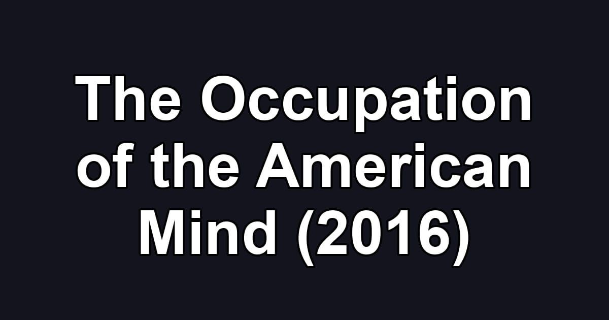 The Occupation of the American Mind (2016)
