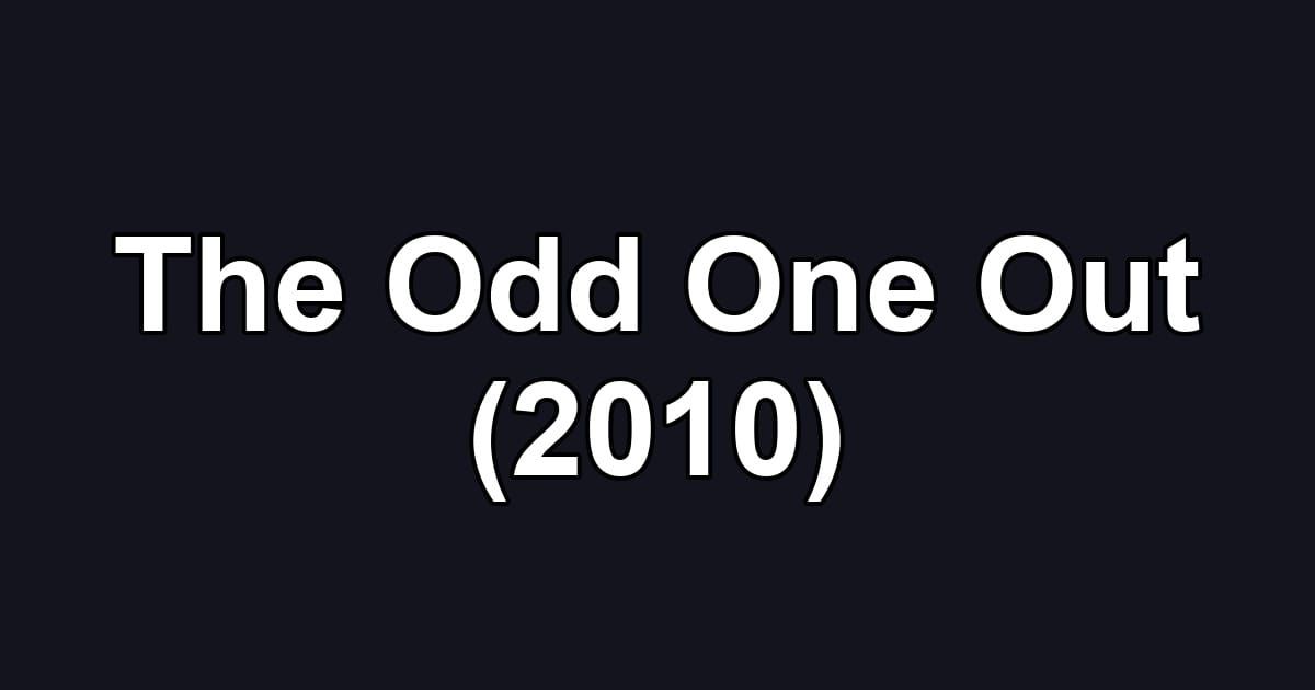The Odd One Out (2010)