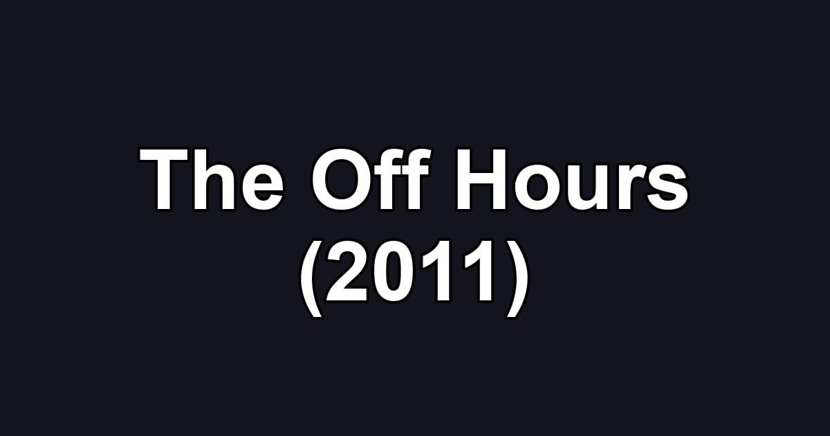 The Off Hours (2011)