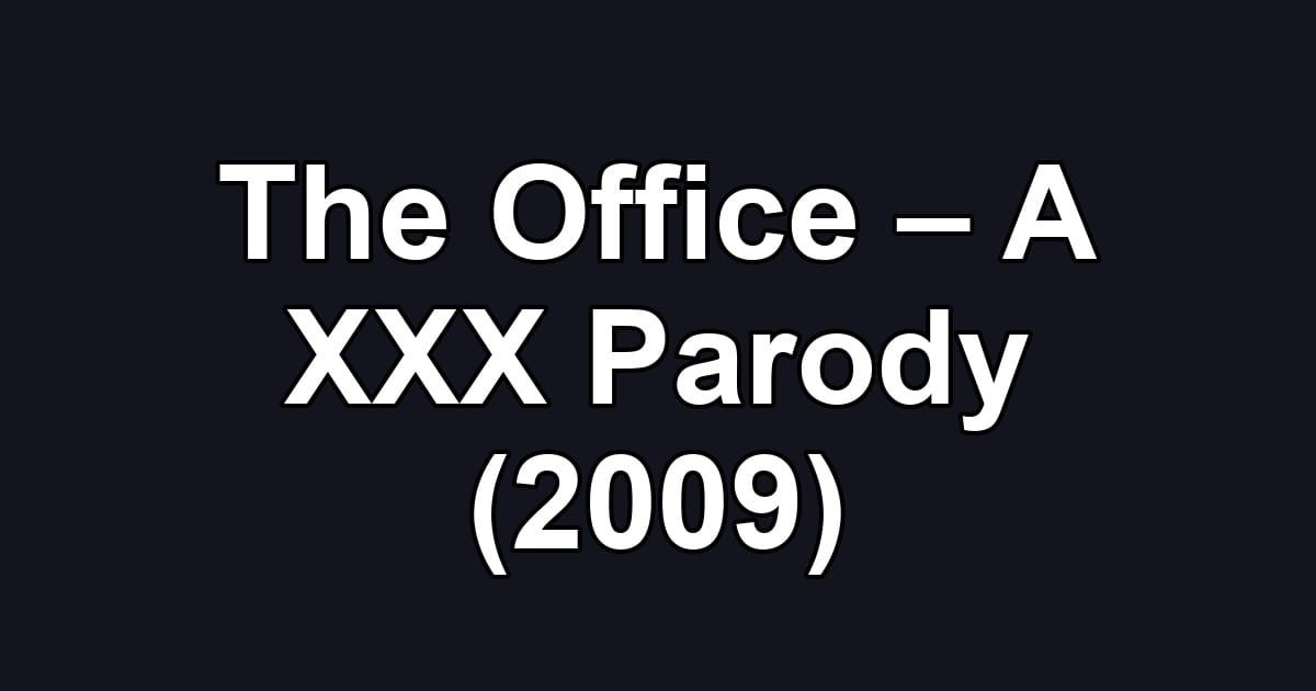 The Office – A XXX Parody (2009)