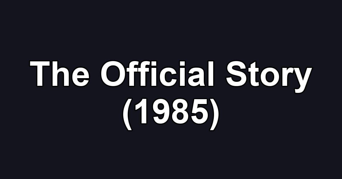 The Official Story (1985)