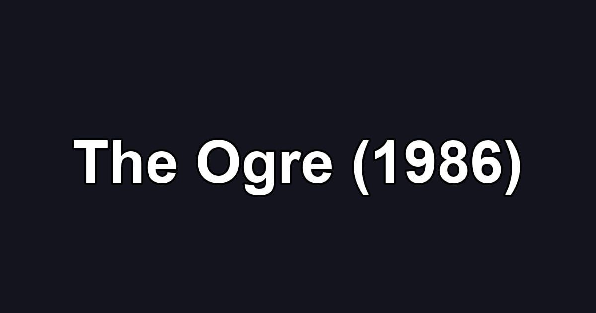 The Ogre (1986)