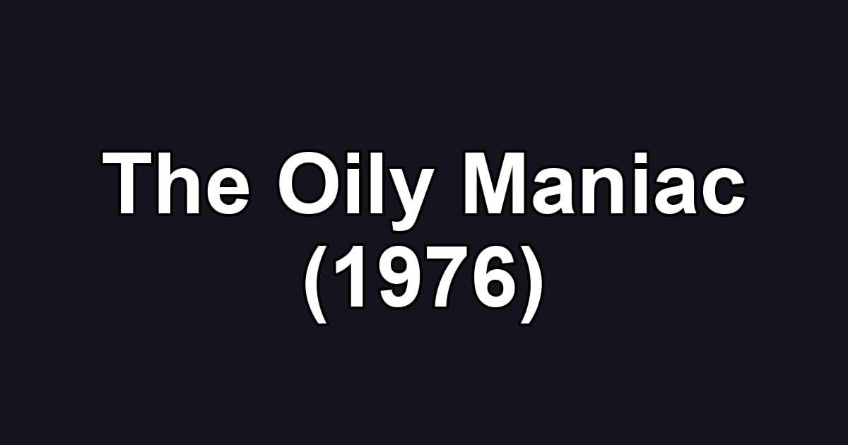 The Oily Maniac (1976)