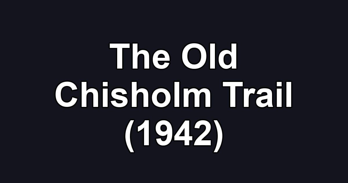 The Old Chisholm Trail (1942)