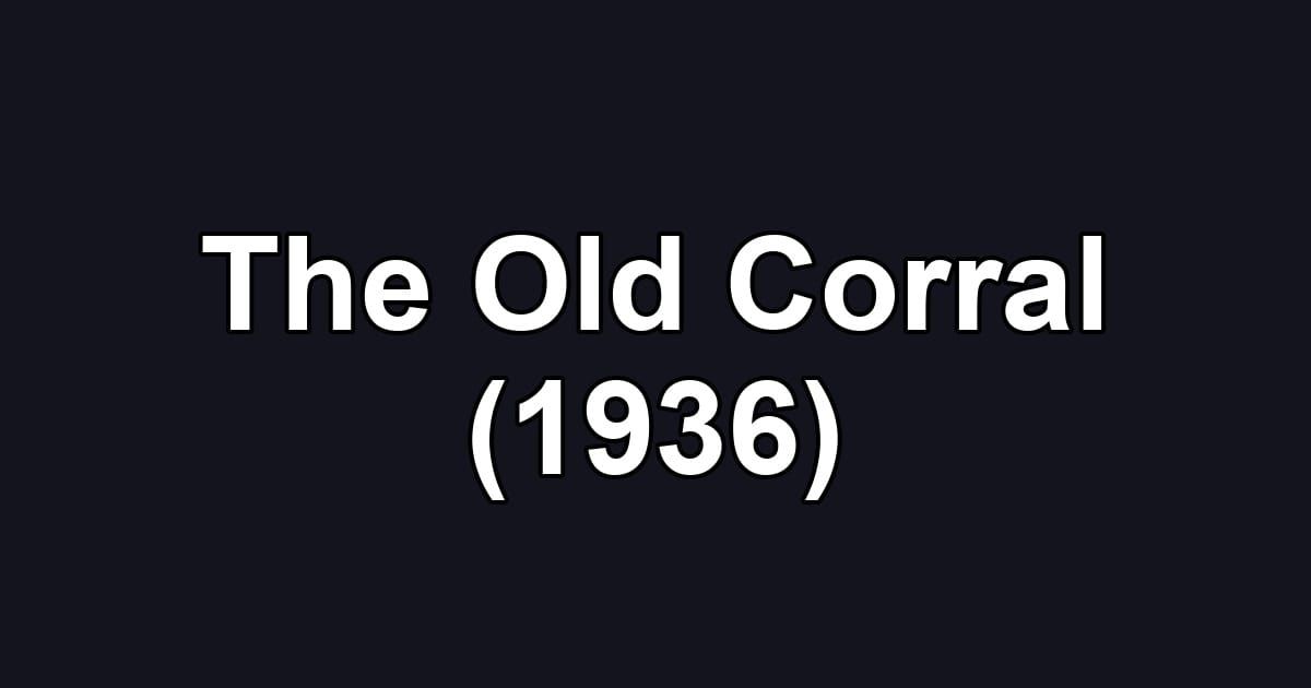 The Old Corral (1936)