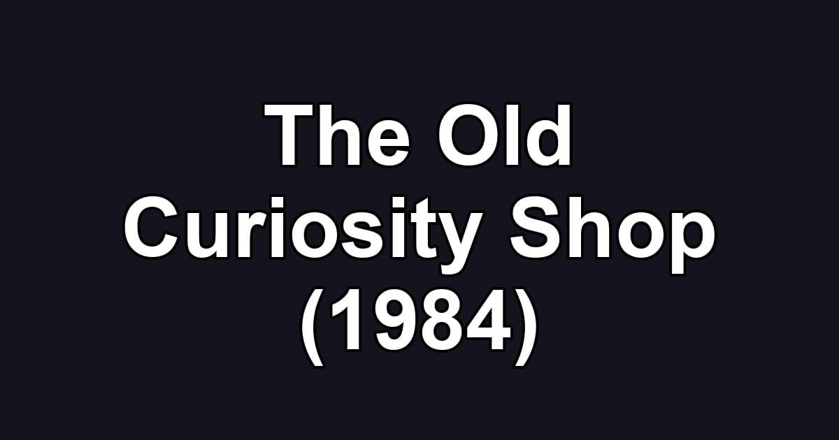 The Old Curiosity Shop (1984)