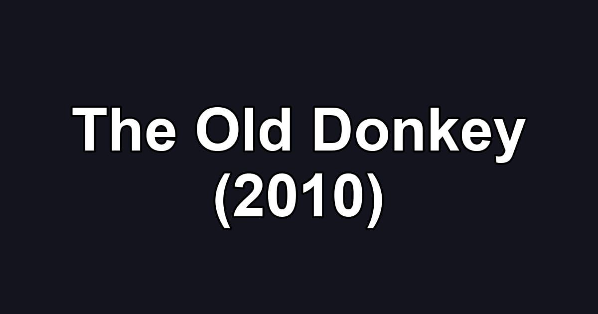 The Old Donkey (2010)