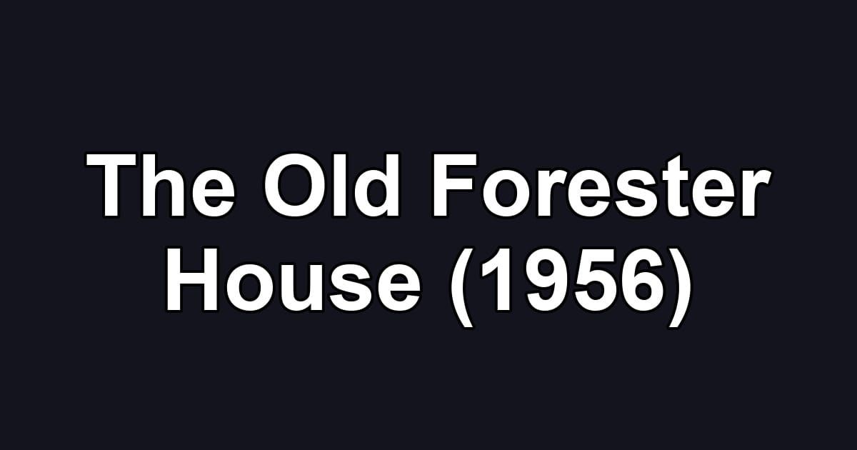 The Old Forester House (1956)