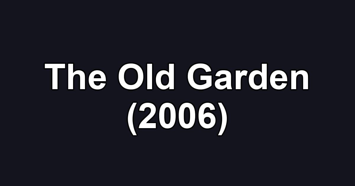 The Old Garden (2006)