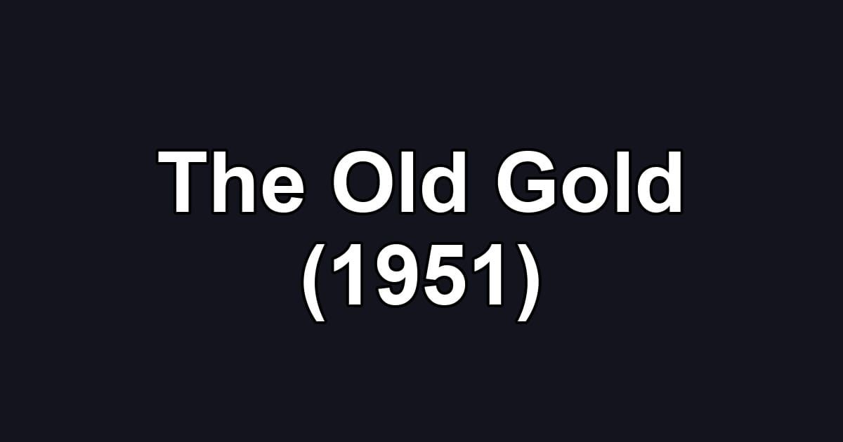 The Old Gold (1951)