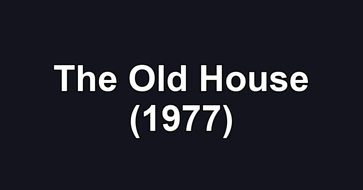 The Old House (1977)