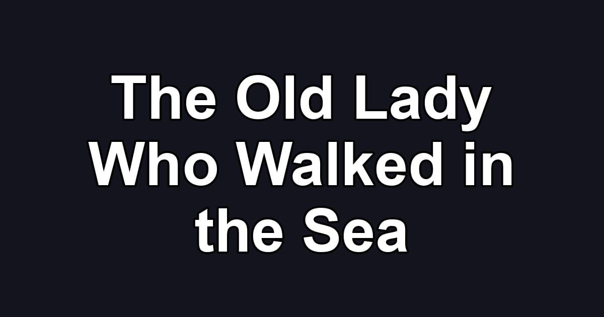 The Old Lady Who Walked in the Sea