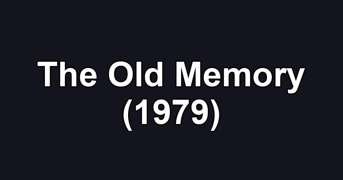 The Old Memory (1979)
